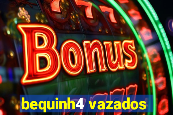 bequinh4 vazados